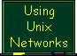 Using Unix Networks